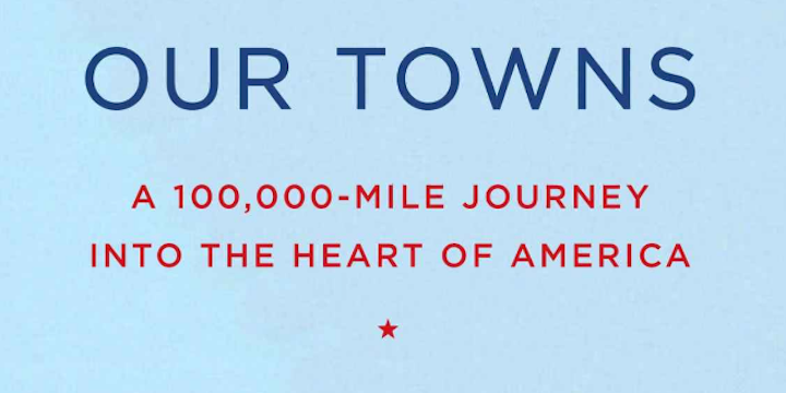 "Our Towns: A 100,000-Mile Journey into the Heart of America" by Deborah and James Fallows