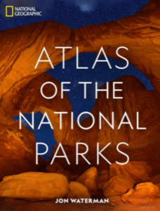 "National Geographic Atlas of the National Parks" by Jon Waterman